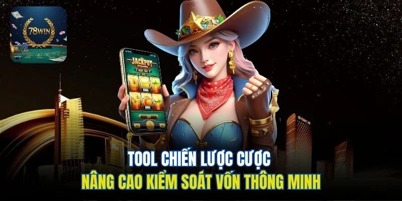 Tool chiến lược cược nâng cao kiểm soát vốn thông minh