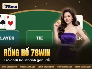 Hình minh họa bài viết: Rồng Hổ 78Win – Trò chơi bài nhanh gọn, dễ chơi, dễ trúng